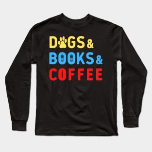 Dogs books coffee colorful text Long Sleeve T-Shirt